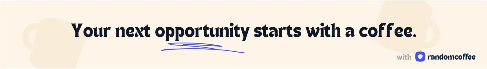 Banner with the tagline Your next opportunity starts with a coffee, with RandomCoffee